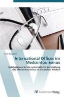 International Offices im Medizintourismus di Frank Nawarecki edito da AV Akademikerverlag