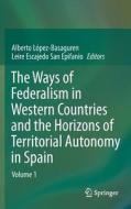 The Ways of Federalism in Western Countries and the Horizons of Territorial Autonomy in Spain edito da Springer Berlin Heidelberg