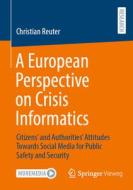 A European Perspective on Crisis Informatics di Christian Reuter edito da Springer Fachmedien Wiesbaden