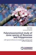 Palynotaxonomical study of some species of Rosaceae and Polygonaceae di Asok Ghosh, Ishita Saha, Archishman Adhikary edito da LAP Lambert Academic Publishing