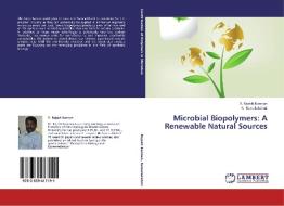 Microbial Biopolymers: A Renewable Natural Sources di V. Rajesh Kannan, R. Ramalakshmi edito da LAP Lambert Academic Publishing