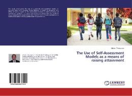 The Use of Self-Assessment Models as a means of raising attainment di Alistair Thompson edito da LAP Lambert Academic Publishing