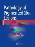 Pathology of Pigmented Skin Lesions di Jose Plaza, Victor G. Prieto edito da Springer-Verlag GmbH