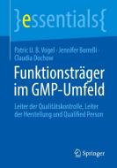 Funktionsträger im GMP-Umfeld di Patric U. B. Vogel, Jennifer Borrelli, Claudia Dochow edito da Springer-Verlag GmbH
