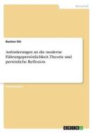 Anforderungen an die moderne Führungspersönlichkeit. Theorie und persönliche Reflexion di Bastian Ott edito da GRIN Verlag