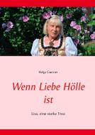Wenn Liebe Hölle ist di Helga Gurtner edito da Books on Demand