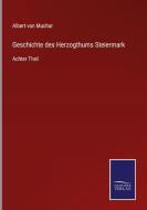 Geschichte des Herzogthums Steiermark di Albert Von Muchar edito da Salzwasser-Verlag GmbH