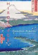 Hiroshige: Famous Places In The Sixty-odd Provinces di Anne Sefrioui edito da Prestel