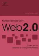 Kundenbindung im Web 2.0 di Sonja Adomeit edito da Diplomica Verlag