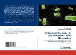 Antibacterial Properties of Zero-dimentional Silver Nanoparticle di Jitendra Behari, Dhermendra Kumar Tiwari edito da LAP Lambert Academic Publishing