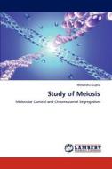 Study of Meiosis di Himanshu Gupta edito da LAP Lambert Academic Publishing