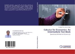 Calculus for Economics: An Intermediate Text Book di Lulseged Mohammed Asegu edito da LAP Lambert Academic Publishing