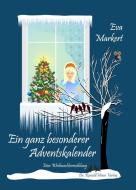 Ein ganz besonderer Adventskalender. Eine Weihnachtserzählung di Eva Markert edito da Henss, Dr.Ronald Verlag