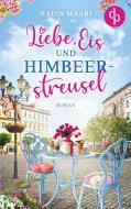 Liebe, Eis und Himbeerstreusel di Nadin Maari edito da dp Verlag