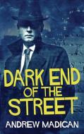 Dark End Of The Street di Andrew Madigan edito da Next Chapter