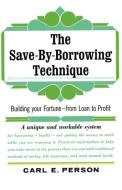 The Save-By-Borrowing Technique di Carl E. Person edito da ISHI PR