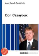 Don Cazayoux di Jesse Russell, Ronald Cohn edito da Book On Demand Ltd.