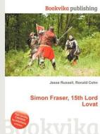 Simon Fraser, 15th Lord Lovat edito da Book On Demand Ltd.