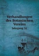 Verhandlungen Des Botanischen Vereins Jahrgang 32 di P Ascherson, E Koehne, M Gurke edito da Book On Demand Ltd.