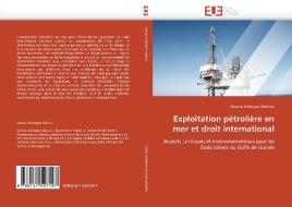 Exploitation pétrolière en mer et droit international di Dossou Rodrigue Akohou edito da Editions universitaires europeennes EUE
