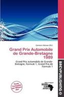 Grand Prix Automobile De Grande-bretagne 1989 edito da Brev Publishing