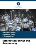 Internet der Dinge mit Anwendung di Uday Chourasia, Bhawana Pillai, Priyanka Dixit edito da Verlag Unser Wissen
