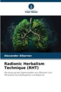 Radionic Herbalism Technique (RHT) di Alexander Albarrán edito da Verlag Unser Wissen