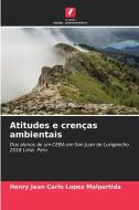 Atitudes e crenças ambientais di Henry Jean Carlo Lopez Malpartida edito da Edições Nosso Conhecimento