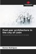 Post-war architecture in the city of León di Ramos Rodriguez edito da Our Knowledge Publishing