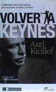 Volver a Keynes : fundamentos de la teoría general de la ocupación, el interés y el dinero di Axel Kicillof edito da Clave Intelectual