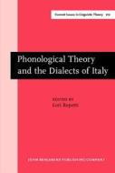 Phonological Theory And The Dialects Of Italy edito da John Benjamins Publishing Co