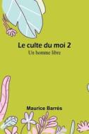 Le culte du moi 2 di Maurice Barrès edito da Alpha Editions