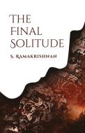 The Final Solitude di S. Ramakrishnan edito da Zero Degree Publishing