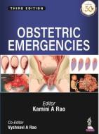 Obstetric Emergencies di Kamini A Rao, Vyshnavi A Rao edito da Jaypee Brothers Medical Publishers