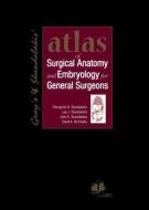 Atlas of Surgical Anatomy and Embryology for General Surgeons di John Elias Skandalakis edito da P M P