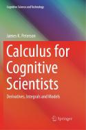 Calculus for Cognitive Scientists di James K. Peterson edito da Springer Singapore