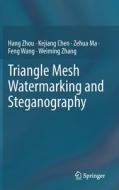 Triangle Mesh Watermarking and Steganography di Hang Zhou, Kejiang Chen, Zehua Ma edito da SPRINGER NATURE