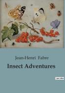 Insect Adventures di Jean-Henri Fabre edito da Culturea