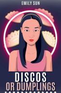 Discos or Dumplings di Emily Sun edito da Story Share, Inc.