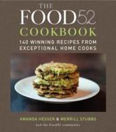 The Food52 Cookbook: 140 Winning Recipes from Exceptional Home Cooks di Amanda Hesser, Merrill Stubbs edito da WILLIAM MORROW