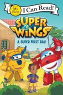 Super Wings: A Super First Day di Steve Foxe edito da HARPERCOLLINS