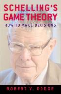 Schelling's Game Theory: How to Make Decisions di Robert V. Dodge edito da OXFORD UNIV PR