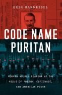Code Name Puritan di Greg Barnhisel edito da University of Chicago Press