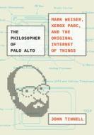 The Philosopher Of Palo Alto di John Tinnell edito da The University Of Chicago Press