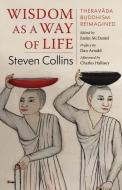 Wisdom As A Way Of Life di Steven Collins edito da Columbia University Press