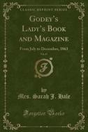Godey's Lady's Book And Magazine, Vol. 67 di Mrs Sarah J Hale edito da Forgotten Books