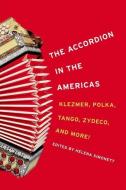 The Accordion in the Americas di Helena Simonett edito da University of Illinois Press