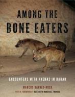 Among the Bone Eaters di Marcus Baynes-Rock edito da Pennsylvania State University Press