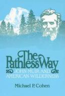 The Pathless Way di Michael P. Cohen edito da University Of Wisconsin Press