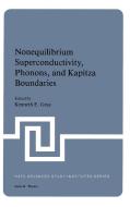 Nonequilibrium Superconductivity, Phonons, and Kapitza Boundaries di GRAY  KENNETH edito da SPRINGER NATURE